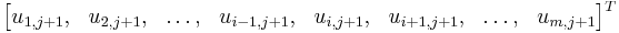 
\begin{bmatrix}
        u_{1,j%2B1} , & u_{2,j%2B1} , & \ldots, & u_{i-1,j%2B1}  , & u_{i,j%2B1} , & u_{i%2B1,j%2B1} , & \ldots , & u_{m,j%2B1}
\end{bmatrix}^{T}
