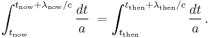 
\int_{t_\mathrm{now}}^{t_\mathrm{now}%2B\lambda_\mathrm{now}/c} \frac{dt}{a}\; =
\int_{t_\mathrm{then}}^{t_\mathrm{then}%2B\lambda_\mathrm{then}/c} \frac{dt}{a}\,.
