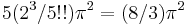 5(2^3/5!!)\pi^2 = (8/3)\pi^2 