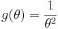  g(\theta) = \frac{1}{\theta^{2}} 