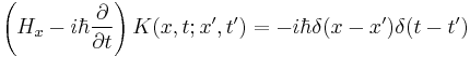 \left( H_x - i\hbar \frac{\partial}{\partial t} \right) K(x,t;x',t') = -i\hbar \delta(x-x')\delta(t-t')