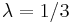 \lambda=1/3