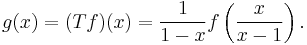 g(x) = (Tf)(x) = \frac{1}{1-x} f\left(\frac{x}{x-1}\right).