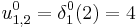 u_{1,2}^{0} = \delta_{1}^{0}(2) = 4