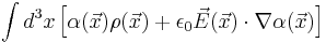 \int d^3x \left[\alpha(\vec{x})\rho(\vec{x})%2B\epsilon_0 \vec{E}(\vec{x})\cdot \nabla\alpha(\vec{x})\right]