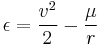 \epsilon={v^2\over{2}}-{\mu\over{r}}