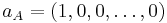 a_A = ( 1 , 0, 0, \ldots ,  0 )\,