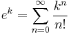 e^k=\sum_{n=0}^\infty \frac{k^n}{n!}