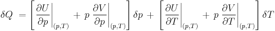 \delta Q\ =\left [\left. \frac{\partial U}{\partial p}\right |_{(p,T)}\,%2B\,p \left.\frac{\partial V}{\partial p}\right |_{(p,T)}\right ]\delta p\,%2B\,\left [ \left.\frac{\partial U}{\partial T}\right|_{(p,T)}\,%2B\,p \left.\frac{\partial V}{\partial T}\right |_{(p,T)}\right ]\delta T