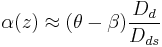  \alpha(z) \approx (\theta - \beta) {D_d \over D_{ds}} 