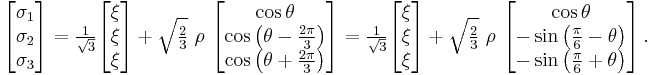 
  \begin{bmatrix} \sigma_1 \\ \sigma_2 \\ \sigma_3 \end{bmatrix} = 
  \tfrac{1}{\sqrt{3}} \begin{bmatrix} \xi \\ \xi \\ \xi \end{bmatrix} %2B 
  \sqrt{\tfrac{2}{3}}~\rho~\begin{bmatrix} \cos\theta \\ \cos\left(\theta-\tfrac{2\pi}{3}\right) \\ \cos\left(\theta%2B\tfrac{2\pi}{3}\right) \end{bmatrix}
  = \tfrac{1}{\sqrt{3}} \begin{bmatrix} \xi \\ \xi \\ \xi \end{bmatrix} %2B 
  \sqrt{\tfrac{2}{3}}~\rho~\begin{bmatrix} \cos\theta \\ -\sin\left(\tfrac{\pi}{6}-\theta\right) \\ -\sin\left(\tfrac{\pi}{6}%2B\theta\right) \end{bmatrix} \,.
 