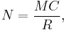 N = \frac{MC}{R},