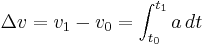 \Delta{v} = {v}_1 - {v}_0 = \int^{t_1}_{t_0} {a} \, dt