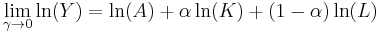  \lim_{\gamma\rightarrow 0} \ln(Y) = \ln(A) %2B \alpha \ln(K) %2B (1-\alpha) \ln(L)