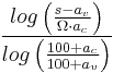 
{log \left( \frac{s - a_v}{\Omega \cdot a_c} \right)} 
\over 
{log \left( \frac{100 %2B a_c}{100 %2B a_v} \right)} 
