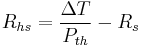 R_{hs} = \frac {\Delta T}{P_{th}} - R_s 