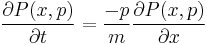 \frac{\partial P(x,p)}{\partial t}=\frac{-p}{m}\frac{\partial P(x,p)}{\partial x}
