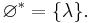 \varnothing ^* =\{\lambda\}.