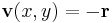 \mathbf{v}(x, y) = -\mathbf{r}