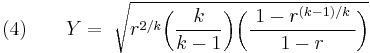 (4)\qquad Y =\;\sqrt{r^{2/k}\bigg(\frac{k}{k-1}\bigg)\bigg(\frac{\;1-r^{(k-1)/k\;}}{1-r}\bigg)}