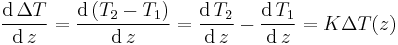 \frac{\mathrm{d}\,\Delta T}{\mathrm{d}\,z}=\frac{\mathrm{d}\,(T_2-T_1)}{\mathrm{d}\,z}=\frac{\mathrm{d}\,T_2}{\mathrm{d}\,z}-\frac{\mathrm{d}\,T_1}{\mathrm{d}\,z}=K\Delta T(z)