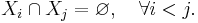 X_i \cap X_j = \varnothing,\quad \forall i<j.