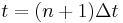  t = (n%2B1) \Delta t \,