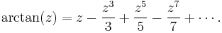 \arctan(z)=z-\frac{z^3}{3}%2B\frac{z^5}{5}-\frac{z^7}{7}%2B\cdots .