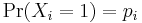 \Pr(X_i = 1) = p_i