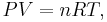 PV=nRT,