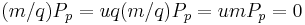 (m/q)P_p = uq(m/q)P_p = umP_p = 0 \, 