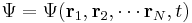  \Psi = \Psi(\bold{r}_1,\bold{r}_2,\cdots\bold{r}_N,t) 