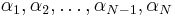 \alpha_{1}, \alpha_{2}, \ldots, \alpha_{N-1}, \alpha_{N}