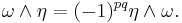 \omega\wedge\eta = (-1)^{pq}\eta\wedge\omega.