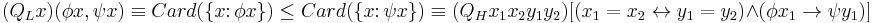 (Q_Lx)(\phi x,\psi x)\equiv Card(\{ x \colon\phi x\} )\leq Card(\{ x \colon\psi x\} ) \equiv (Q_Hx_1x_2y_1y_2)[(x_1=x_2 \leftrightarrow y_1=y_2) \land (\phi x_1 \rightarrow \psi y_1)]