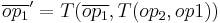 \overline{op_1}' = T(\overline{op_1}, T(op_2, op1))