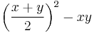  \left(\frac{x%2By}{2}\right)^2 - xy 