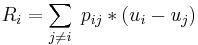 R_i = \sum_{j \neq i} \; p_{ij} * (u_i - u_j)\,