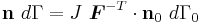 
  \mathbf{n}~d\Gamma = J~\boldsymbol{F}^{-T}\cdot\mathbf{n}_0~d\Gamma_0
