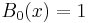 B_0(x)=1\,