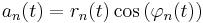 a_n(t) = r_n(t) \cos \left( \varphi_n(t) \right) \ 