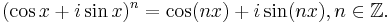 (\cos x %2B i \sin x)^n = \cos (nx) %2B i \sin (nx), n \in \mathbb{Z}.