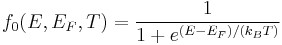 f_0(E,E_F,T)=\frac{1}{1%2Be^{(E-E_F)/(k_BT)}}