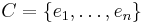 C=\{e_1,\ldots,e_n\}