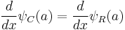 \frac{d}{dx}\psi_C(a) = \frac{d}{dx}\psi_R(a)