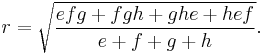 \displaystyle r=\sqrt{\frac{efg%2Bfgh%2Bghe%2Bhef}{e%2Bf%2Bg%2Bh}}.