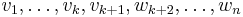 v_1,\ldots ,v_k,v_{k%2B1},w_{k%2B2},\ldots ,w_n