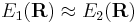 E_1(\mathbf{R}) \approx
E_2(\mathbf{R})