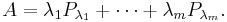 A =\lambda_1 P_{\lambda_1} %2B\cdots%2B\lambda_m P_{\lambda_m}. \, 