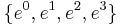 \displaystyle\{e^0,e^1,e^2,e^3\}